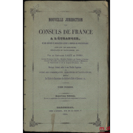 NOUVELLE JURIDICTION DES CONSULS DE FRANCE À L?ÉTRANGER, et des devoirs et obligations qu?ont à remplir ces fonctionnaires, a...