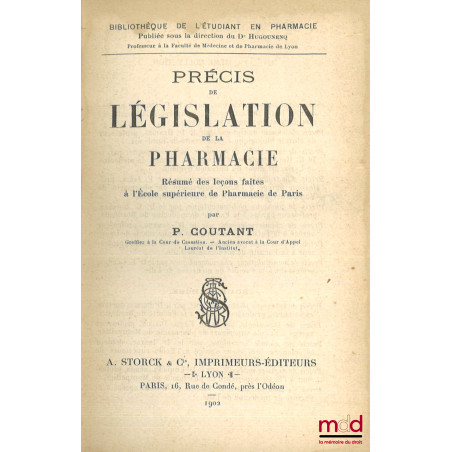 LÉGISLATION PHARMACEUTIQUE, Résumé des leçons faites à l?École supérieure de Pharmacie de Paris, Bibl. de l?étudiant en Pharm...