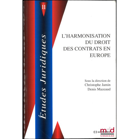 L’HARMONISATION DU DROIT DES CONTRATS EN EUROPE, coll. Études juridiques, t. 11
