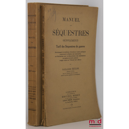 MANUEL DES SÉQUESTRES, Recueil des Lois, Décrets, Instructions et Circulaires sur les séquestres des biens allemands et austr...
