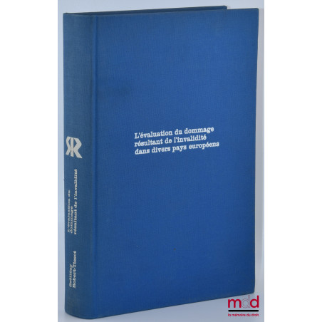 L?ÉVALUATION DU DOMMAGE RÉSULTANT DE L?INVALIDITÉ DANS DIVERS PAYS EUROPÉENS, Étude comparative du droit de responsabilité ci...
