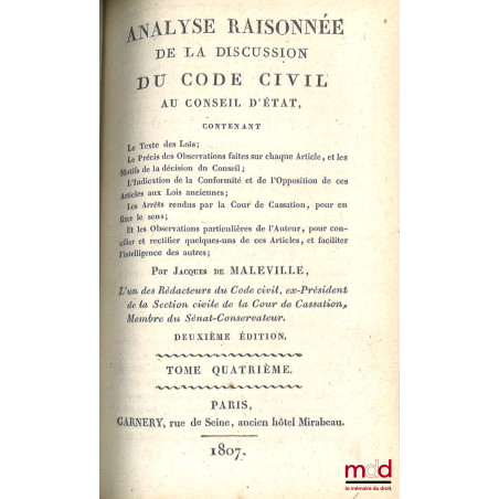 ANALYSE RAISONNÉE DE LA DISCUSSION DU CODE CIVIL AU CONSEIL D?ÉTAT contenant Le texte des Lois ; Le Précis des Observations f...