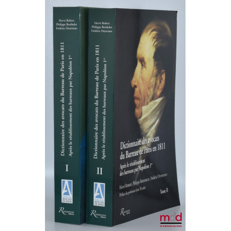 DICTIONNAIRE DES AVOCATS DU BARREAU DE PARIS EN 1811, Après le rétablissement des barreaux par Napoléon Ier, Préface de Jean ...