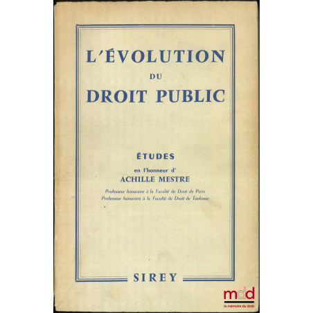 L’ÉVOLUTION DU DROIT PUBLIC, Études en l’honneur de Achille Mestre
