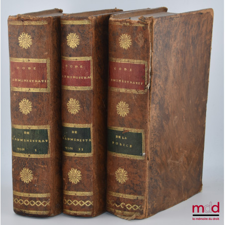 CODE ADMINISTRATIF (t. I, 1re et 2e partie - t. II, 1re partie : A. à G.) ou Recueil par ordre alphabétique de matières, de t...
