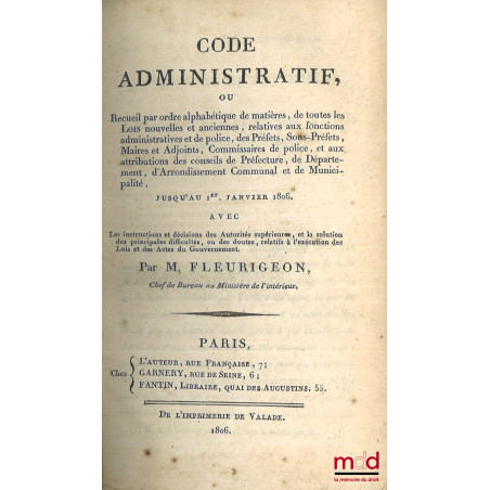 CODE ADMINISTRATIF (t. I, 1re et 2e partie - t. II, 1re partie : A. à G.) ou Recueil par ordre alphabétique de matières, de t...