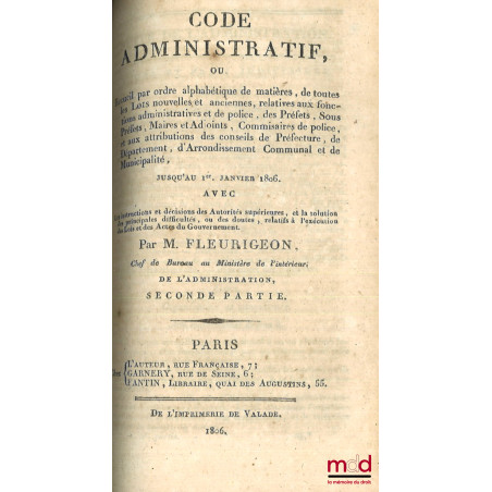 CODE ADMINISTRATIF (t. I, 1re et 2e partie - t. II, 1re partie : A. à G.) ou Recueil par ordre alphabétique de matières, de t...