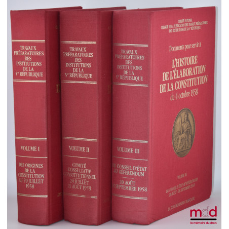Documents pour servir à L?HISTOIRE DE L?ÉLABORATION DE LA CONSTITUTION DU 4 OCTOBRE 1958 [réunis par le] Comité National char...