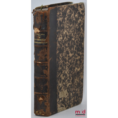 LE GOUVERNEMENT REPRÉSENTATIF, Traduit et précédé d’une introduction par M. Dupont-White, 2e éd.