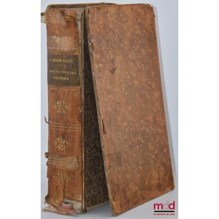 DICTIONNAIRE POLITIQUE, ENCYCLOPÉDIE DU LANGAGE ET DE LA SCIENCE POLITIQUES, Rédigé par une réunion de Députés, de Publiciste...