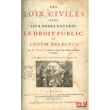 LES LOIX CIVILES DANS LEUR ORDRE NATUREL, LE DROIT PUBLIC ET LEGUM DELECTUS, nouvelle éd. revue et corrigée
