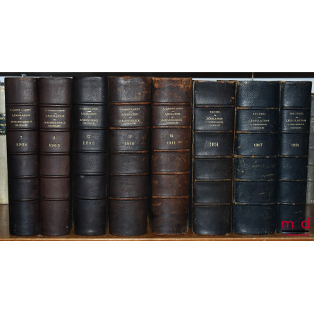 RECUEIL DE LÉGISLATION, DE DOCTRINE ET DE JURISPRUDENCE COLONIALE dirigé par P. Dareste, G. Appert et Max. Legendre, de 1904 ...