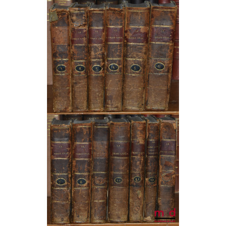 LE DROIT CIVIL FRANÇAIS SUIVANT L?ORDRE DU CODE, Ouvrage dans lequel on a taché de réunir la théorie à la pratique, 3e éd. au...