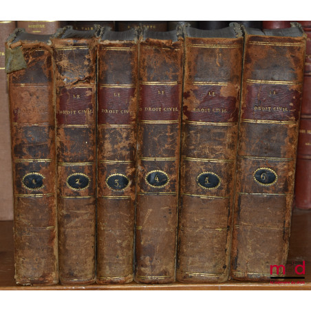 LE DROIT CIVIL FRANÇAIS SUIVANT L?ORDRE DU CODE, Ouvrage dans lequel on a taché de réunir la théorie à la pratique, 3e éd. au...
