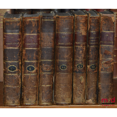 LE DROIT CIVIL FRANÇAIS SUIVANT L?ORDRE DU CODE, Ouvrage dans lequel on a taché de réunir la théorie à la pratique, 3e éd. au...