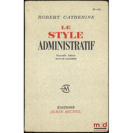 LE STYLE ADMINISTRATIF, Nouvelle éd. revue et complétée