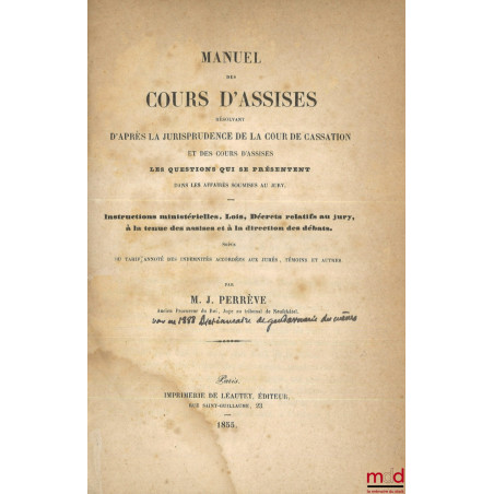 MANUEL DES COURS D?ASSISES Résolvant d?après la jurisprudence de la cour de cassation et des cours d?assises les questions qu...