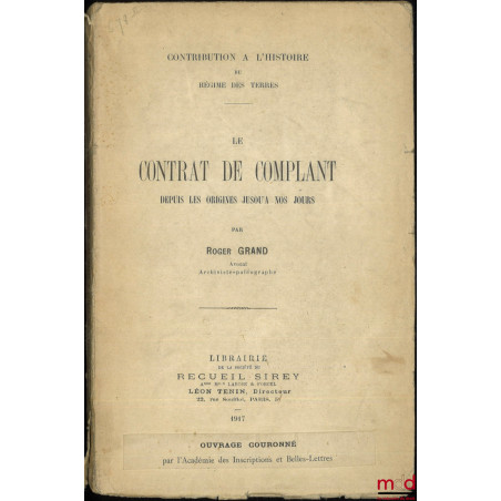 LE CONTRAT DE COMPLANT, Depuis les origines jusqu’à nos jours, Contribution à l’histoire du régime des terres