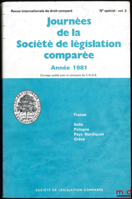 JOURNÉES DE LA SOCIÉTÉ DE LÉGISLATION COMPARÉE, année 1981, n° spécial, vol. 3 de la Revue internationale de droit comparé (France - Italie, Pologne, Pays Nordiques, Grèce)