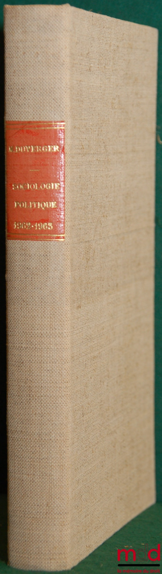 DUVERGER (Maurice) – INTRODUCTION À LA SOCIOLOGIE POLITIQUE, cours de licence 1re année 1962-1963 et COURS DE SCIENCE POLITIQUE, D.E.S. 1959-1960