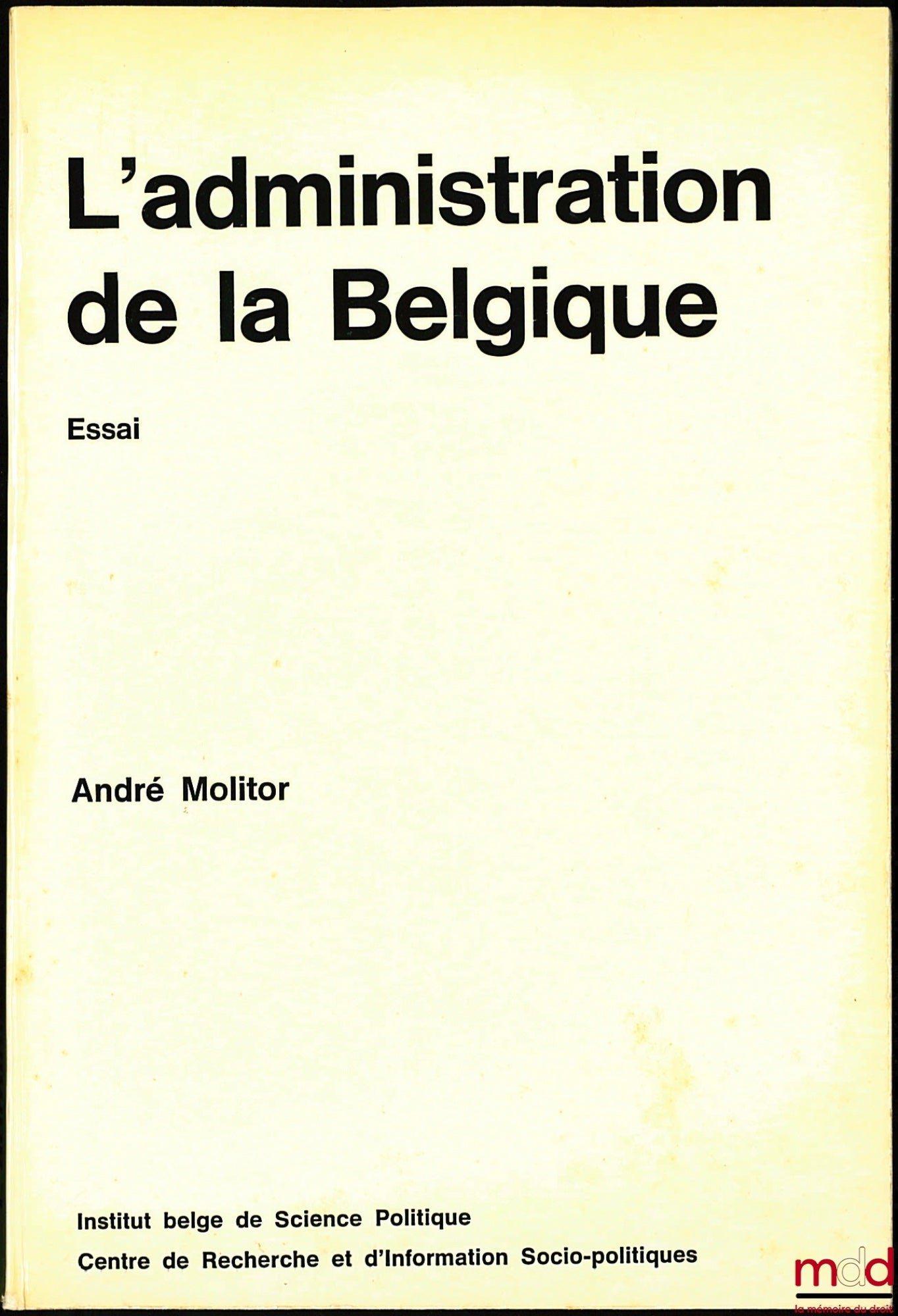 MOLITOR (André) – L’ADMINISTRATION DE LA BELGIQUE