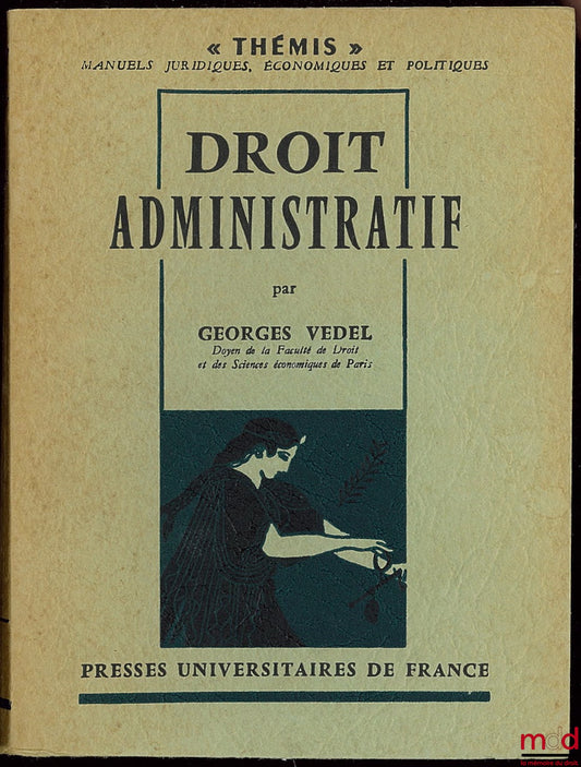 VEDEL (Georges) – DROIT ADMINISTRATIF, 3e éd. refondue, coll. Thémis