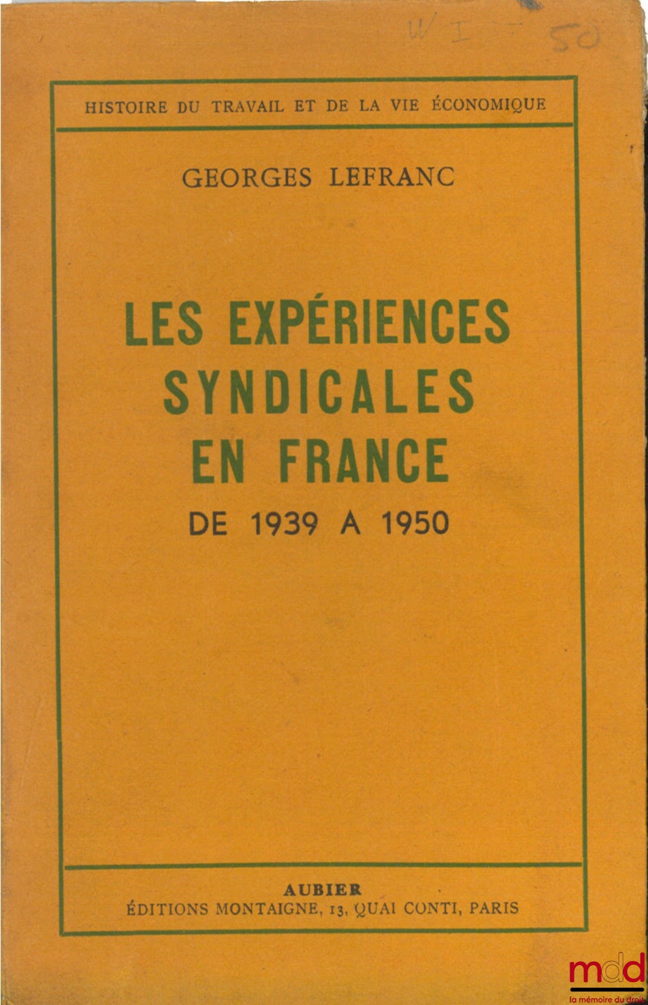LEFRANC (Georges) – LES EXPÉRIENCES SYNDICALES EN FRANCE DE 1939 À 1950