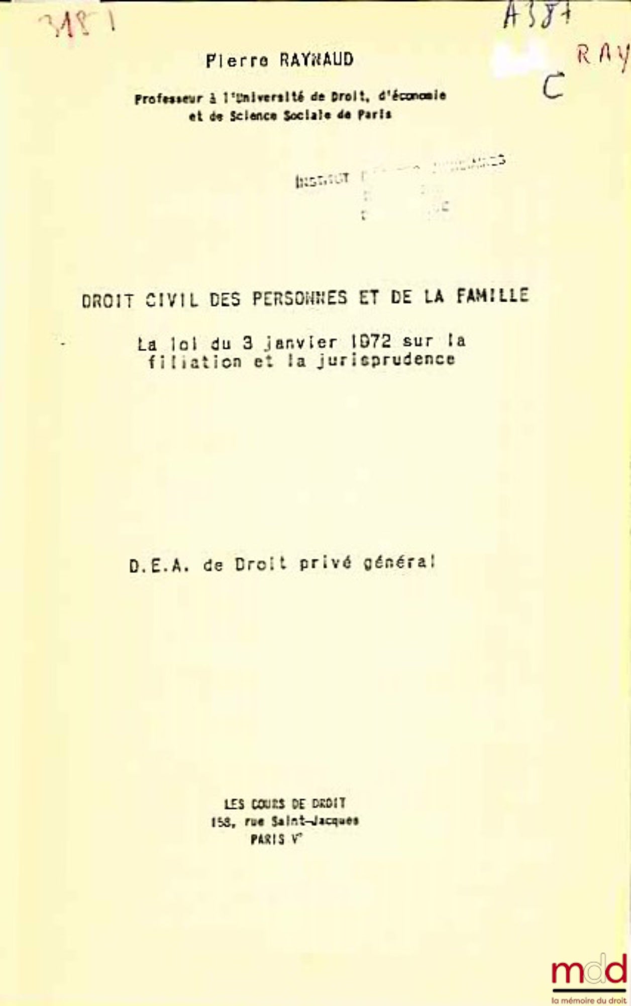 RAYNAUD (Pierre) – DROIT CIVIL DES PERSONNES ET DE LA FAMILLE, LA LOI DU 3 JANVIER 1972 SUR LA FILIATION ET LA JURISPRUDENCE, D.E.A. DE DROIT PRIVÉ GÉNÉRAL, année 1977