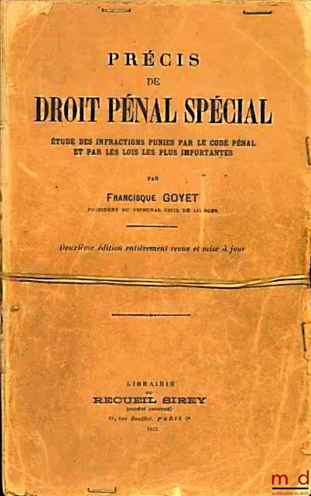 GOYET (Francisque) – PRÉCIS DE DROIT PÉNAL SPÉCIAL - ÉTUDE DES INFRACTIONS PUNIES PAR LE CODE PÉNAL ET PAR LES LOIS LES PLUS IMPORTANTES, 2ème éd.