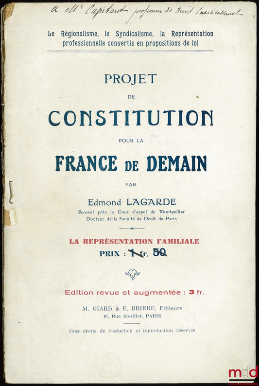 [Constitution], LAGARDE (Edmond) – PROJET DE CONSTITUTION POUR LA FRANCE DE DEMAIN - LA REPRÉSENTATION FAMILIALE, coll. Le régionalisme, le Syndicalisme, la Représentation professionnelle convertis en propositions de loi
