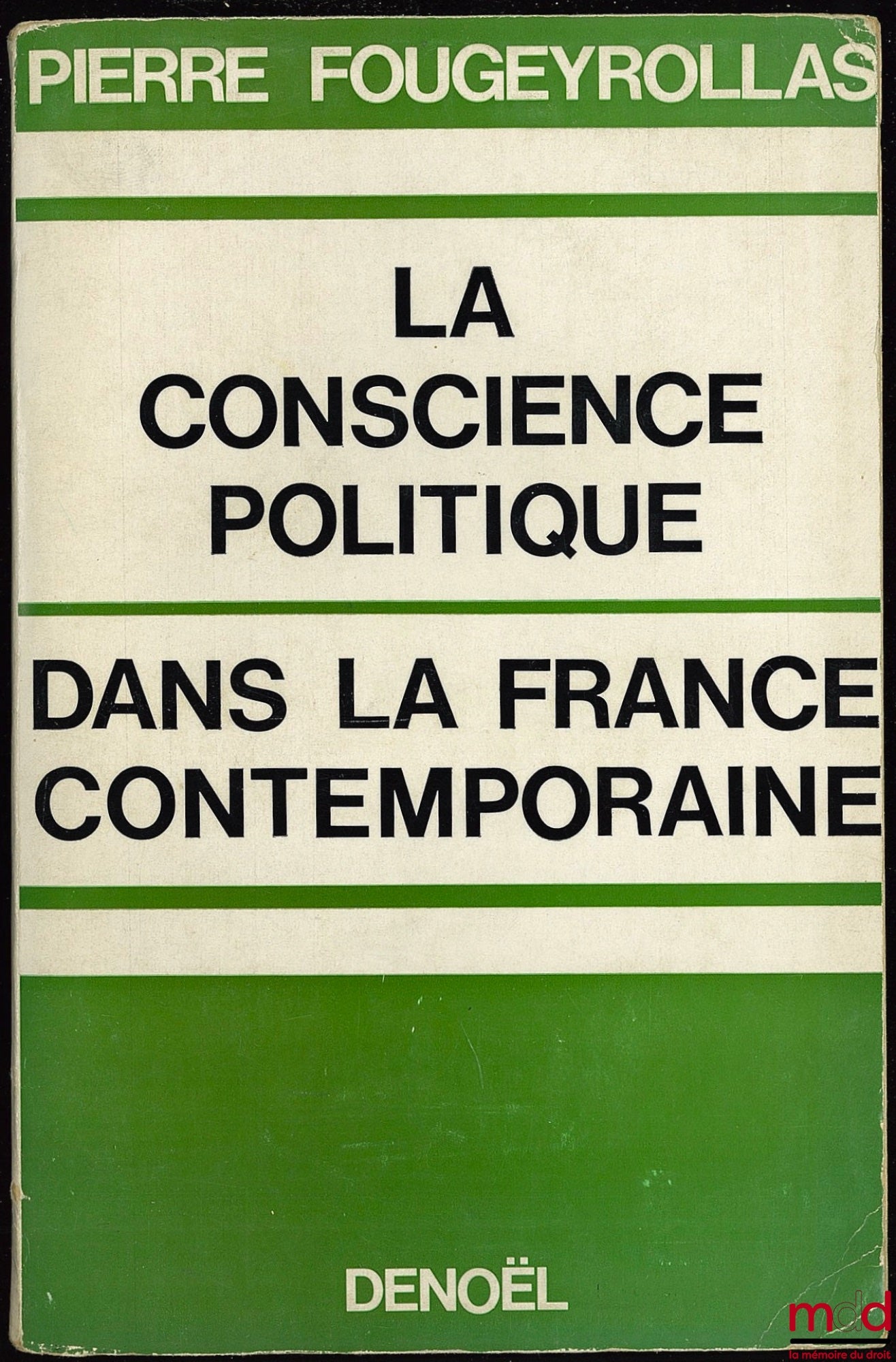 FOUGEYROLLAS (Pierre) – LA CONSCIENCE POLITIQUE DANS LA FRANCE CONTEMPORAINE