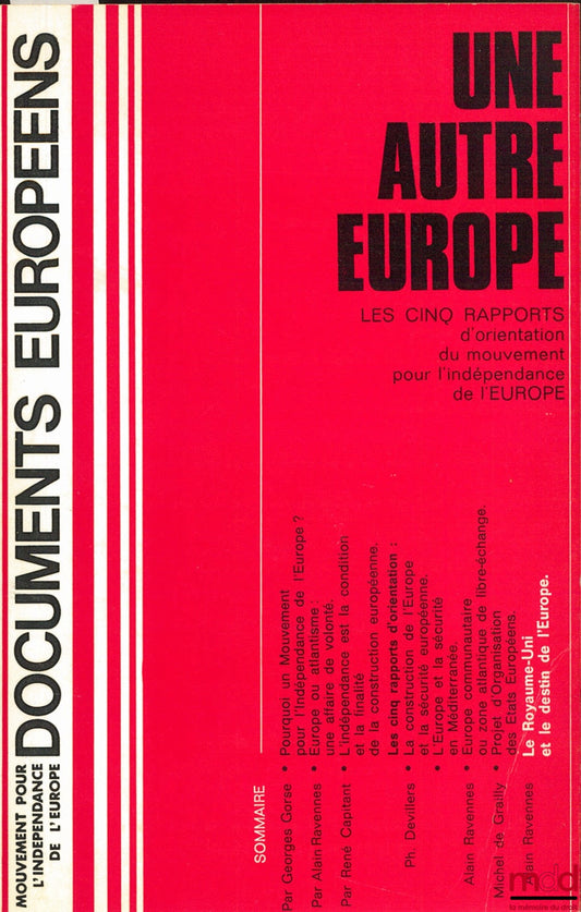 UNE AUTRE EUROPE, LES CINQ RAPPORTS D’ORIENTATION DU MOUVEMENT POUR L’INDÉPENDANCE DE L’EUROPE, coll. Documents européens