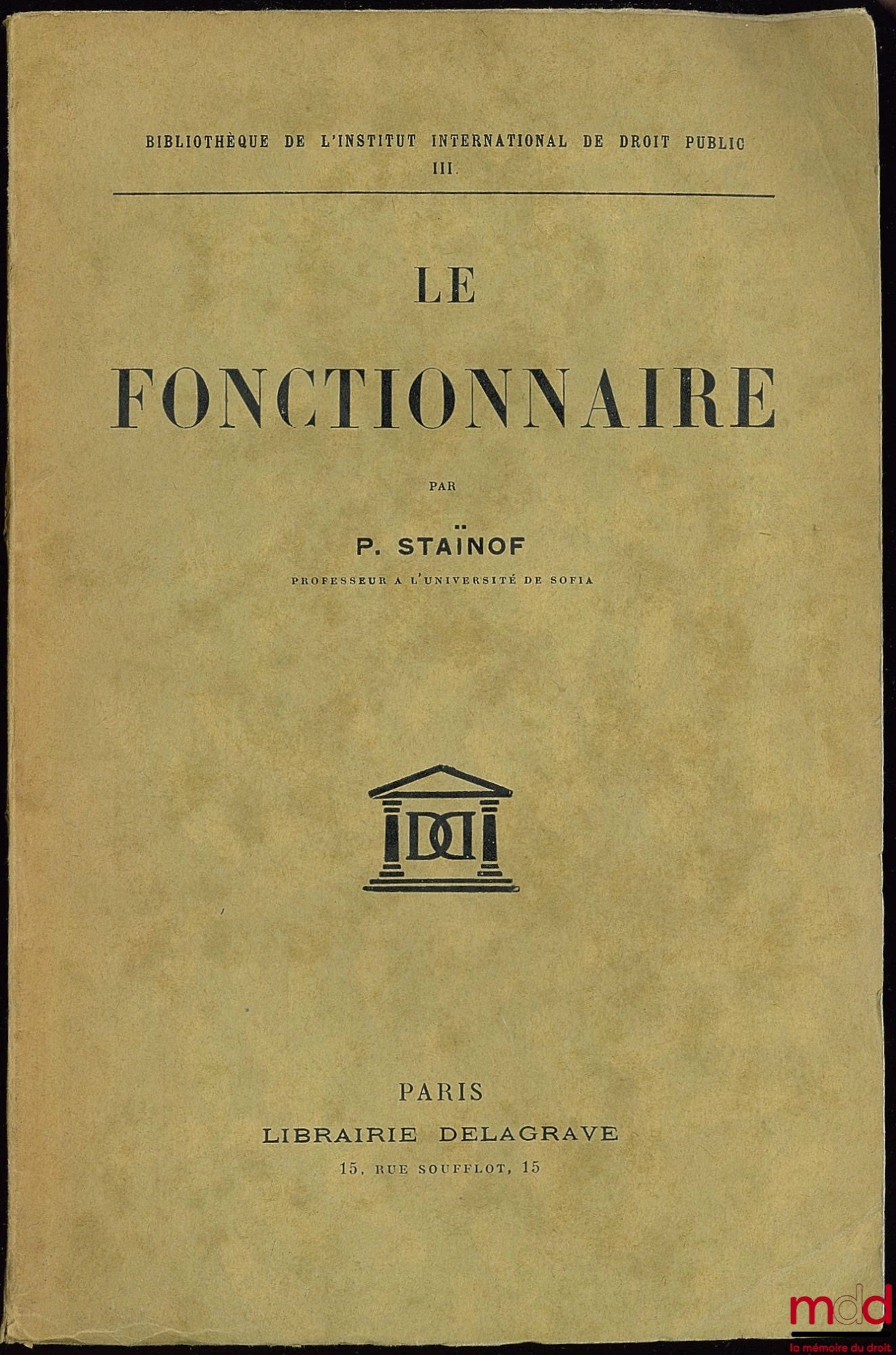 STAÏNOF (Petko) – LE FONCTIONNAIRE, coll. Bibl. de l’Inst. international de droit publ., t. III