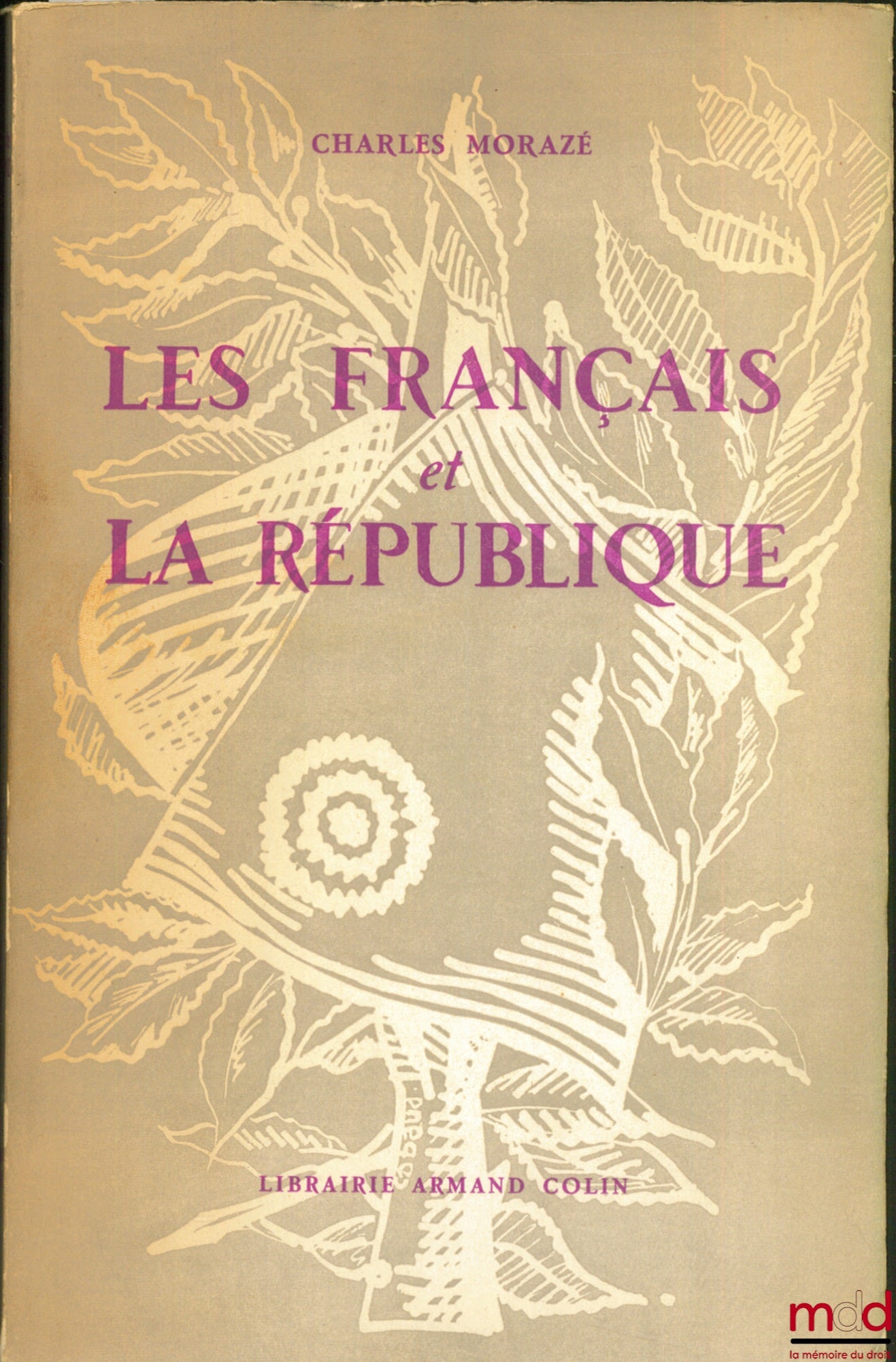 MORAZÉ (Charles) – LES FRANÇAIS ET LA RÉPUBLIQUE, coll. Cahiers de la fondation nationale des sc. po.