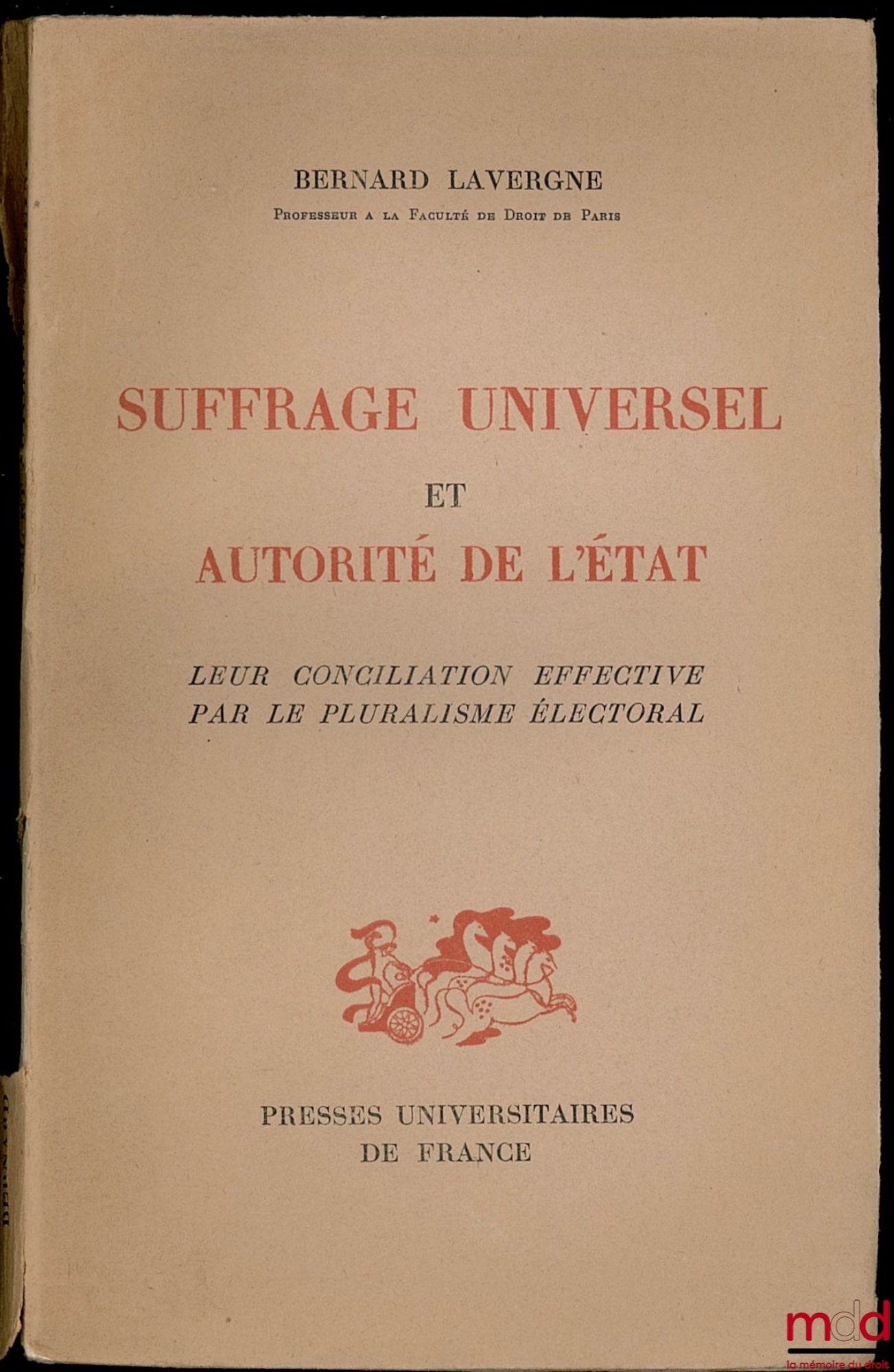 LAVERGNE (Bernard) – SUFFRAGE UNIVERSEL ET AUTORITÉ DE L’ÉTAT, LEUR CONCILIATION EFFECTIVE PAR LE PLURALISME ÉLECTORAL