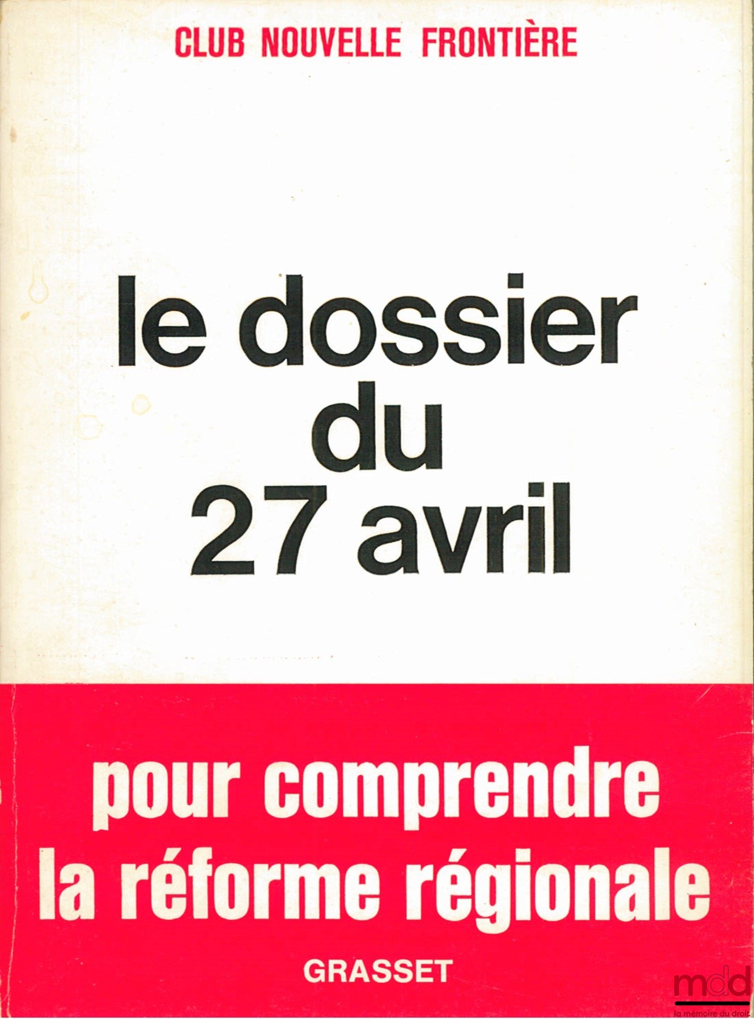 [Collectif] – LE DOSSIER DU 27 AVRIL - POUR COMPRENDRE LA RÉFORME RÉGIONALE, Club Nouvelle Frontière