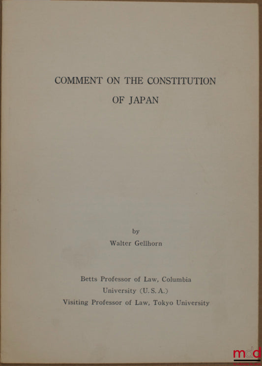 [Constitution - Japon], GELLHORN (Walter) – COMMENT ON THE CONSTITUTION OF JAPAN