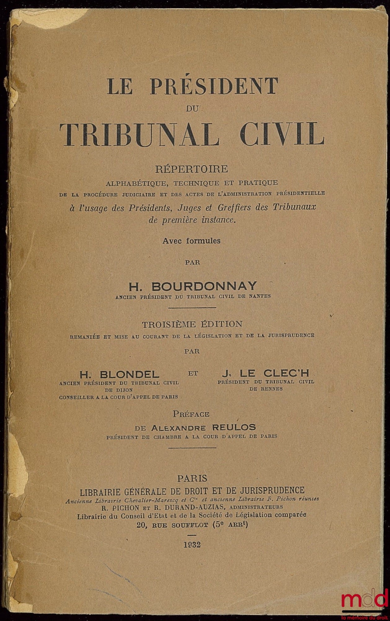 BOURDONNAY (H.) – LE PRÉSIDENT DU TRIBUNAL CIVIL, RÉPERTOIRE ALPHABÉTIQUE, TECHNIQUE ET PRATIQUE DE LA PROCÉDURE JUDICIAIRE ET DES ACTES DE L’ADMINISTRATION PRÉSIDENTIELLE AVEC FORMULES, 3ème éd. remaniée et mise au courant de la législation et de la juri