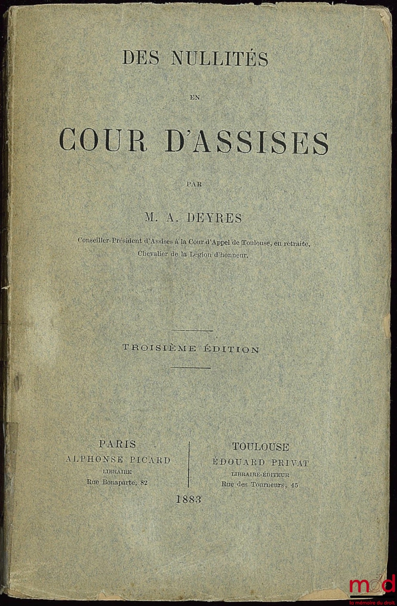 DEYRES (Antoine) – DES NULLITÉS EN COUR D’ASSISES, 3e éd.