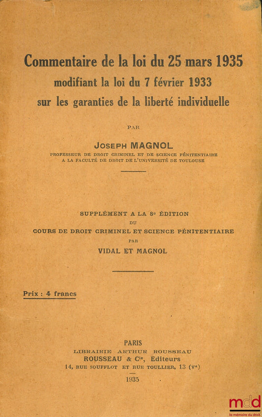 MAGNOL (Joseph) – COMMENTAIRE DE LA LOI DU 25 MARS 1935 modifiant la loi du 7 février 1933 sur les garanties de la liberté individuelle