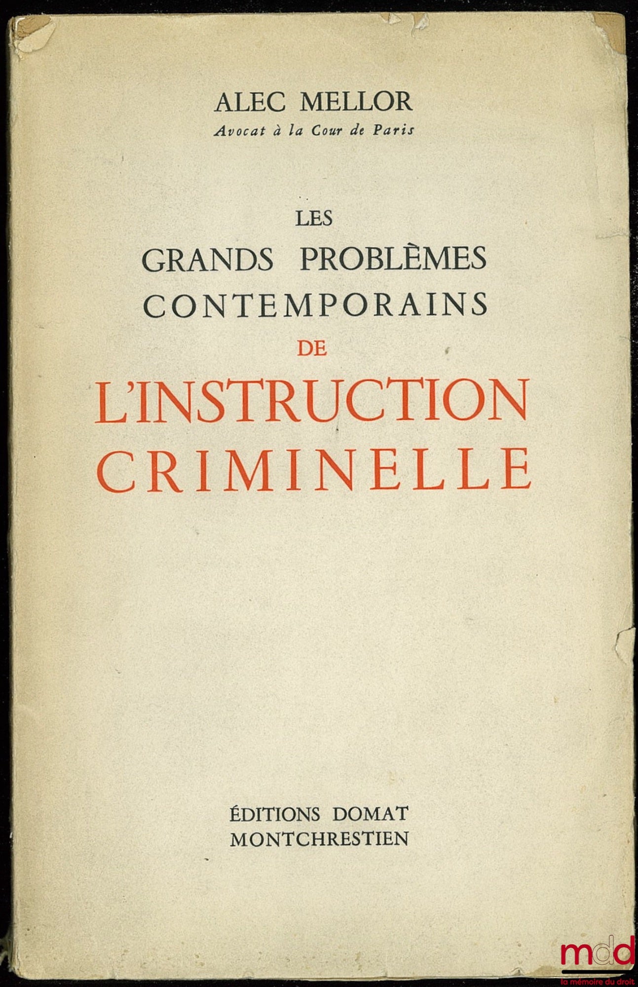 MELLOR (Alec) – LES GRANDS PROBLÈMES CONTEMPORAINS DE L’INSTRUCTION CRIMINELLE