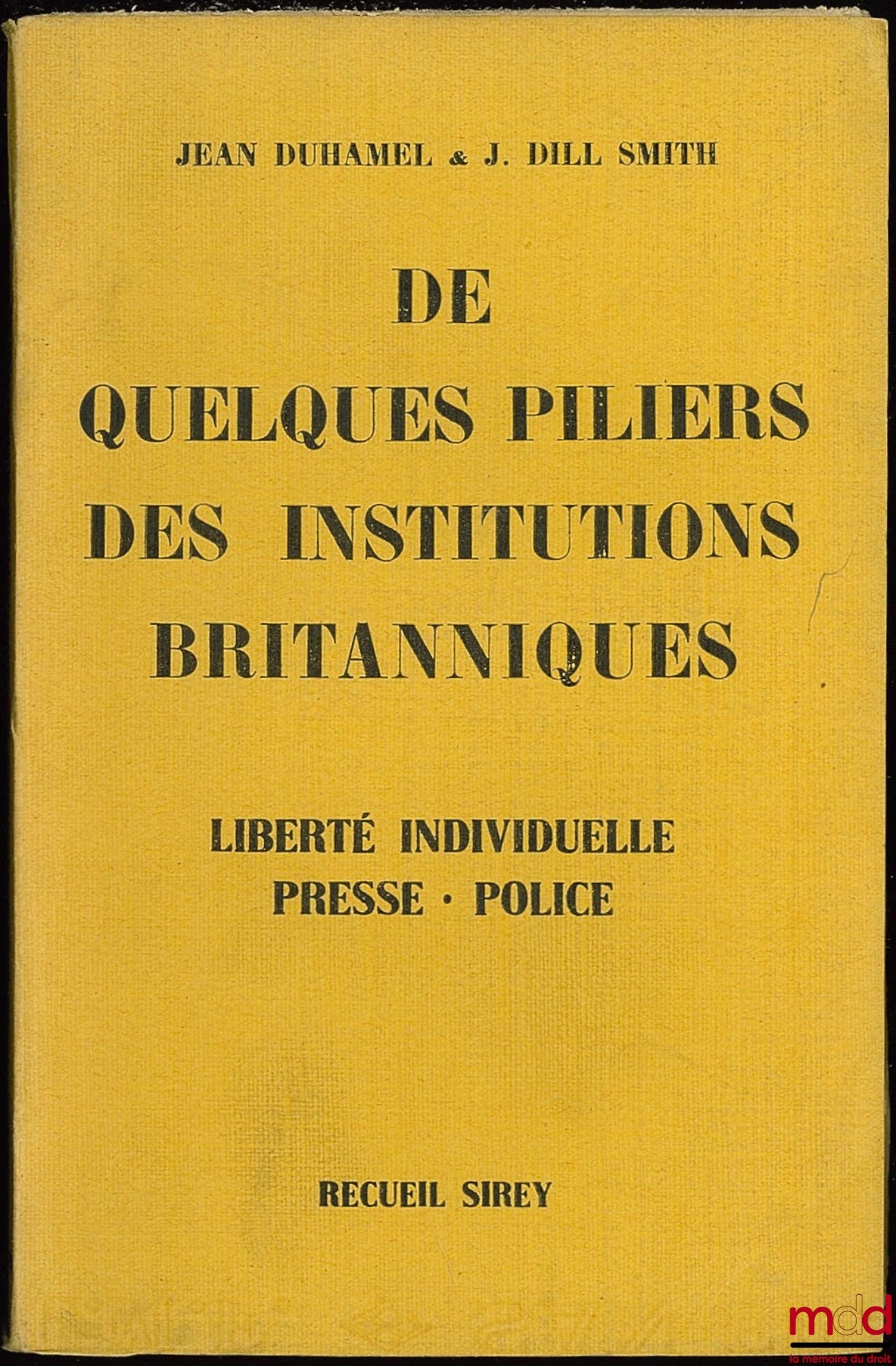 DUHAMEL (Jean) & DILL SMITH (J.) – DE QUELQUES PILIERS DES INSTITUTIONS BRITANNIQUES : Liberté individuelle - Presse - Police, “La Vie judiciaire”