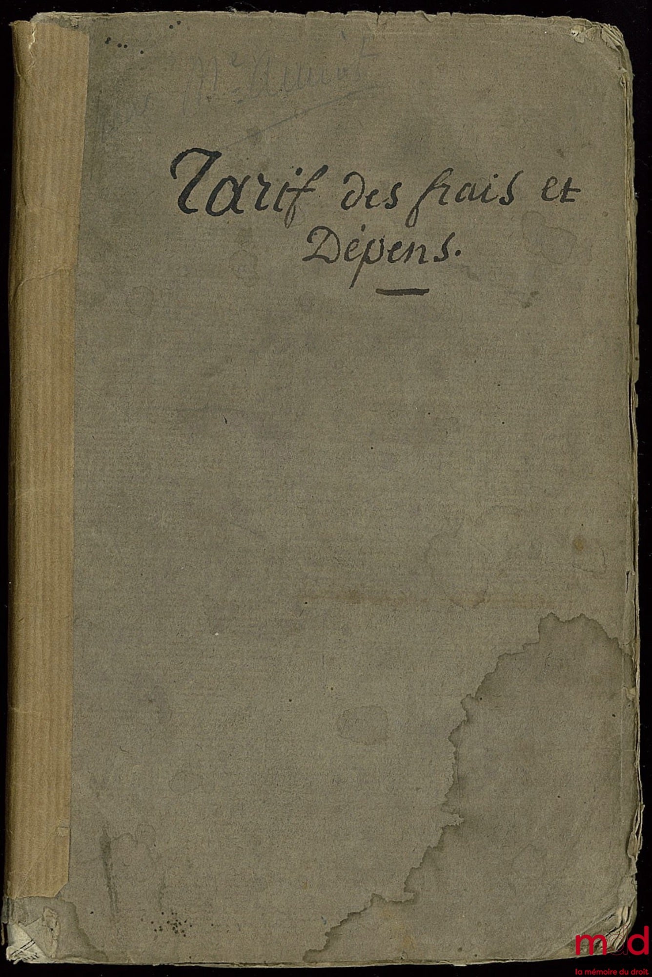 [Napoléon] – TARIF DES FRAIS ET DÉPENS POUR LE RESSORT DE LA COUR D’APPEL DE PARIS rendu commun aux autres Cours et tribunaux de l’Empire Français, par Décret Impérial du 16 janvier 1807