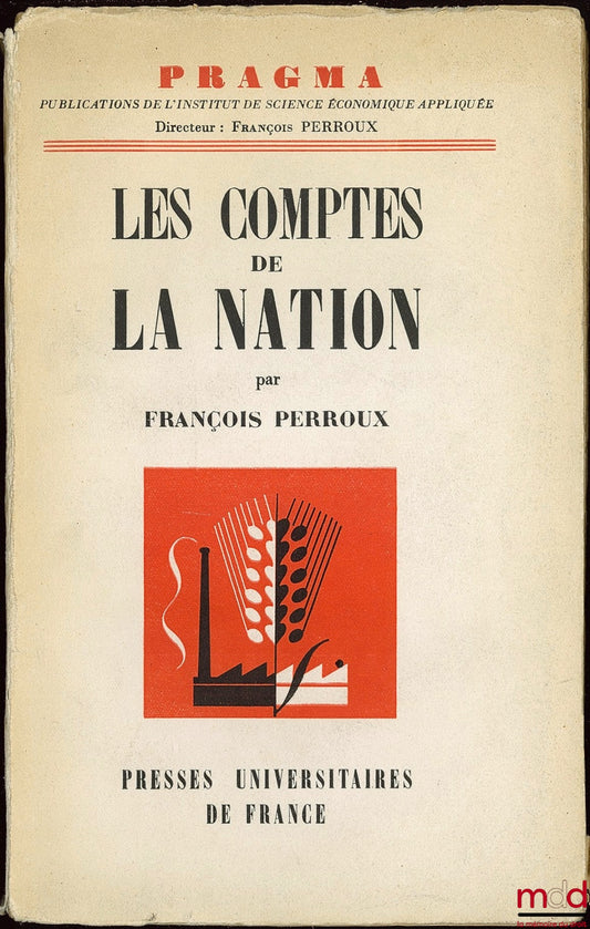 PERROUX (François) – LES COMPTES DE LA NATION, Apparences et réalités dans notre comptabilité nationale, coll. Pragma