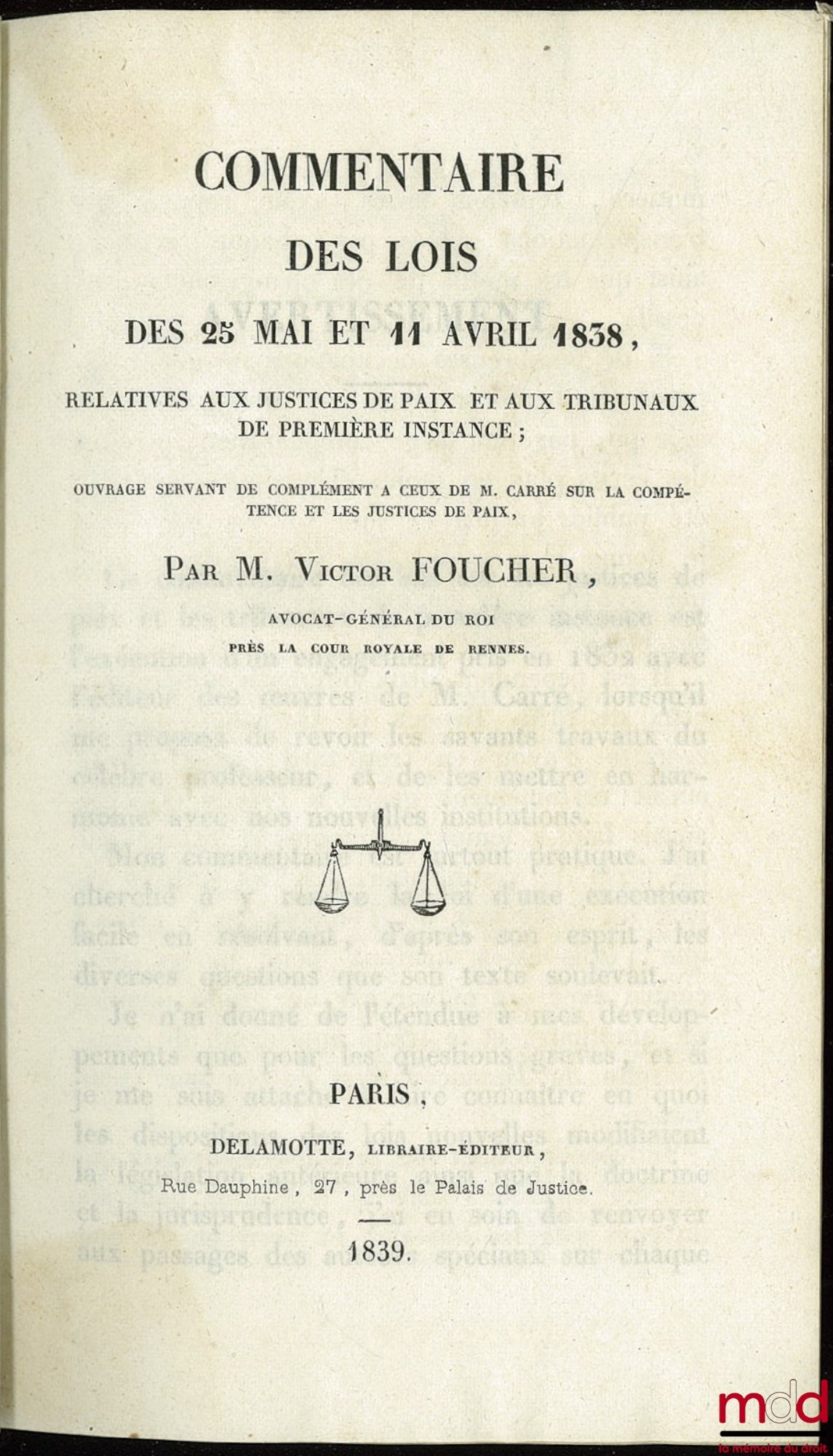 FOUCHER (Victor) – COMMENTAIRE DES LOIS DES 25 MAI ET 11 AVRIL 1838, RELATIVES AUX JUSTICES DE PAIX ET AUX TRIBUNAUX DE PREMIÈRE INSTANCE, Ouvrage servant de complément à ceux de M. Carré sur la compétence et les justices de paix