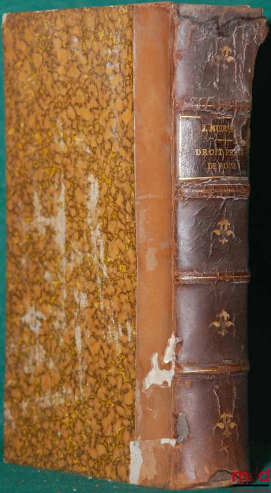 MUIRHEAD (James) – INTRODUCTION HISTORIQUE AU DROIT PRIVÉ DE ROME, trad. et annoté avec l’autorisation de l’auteur par G. BOURCART
