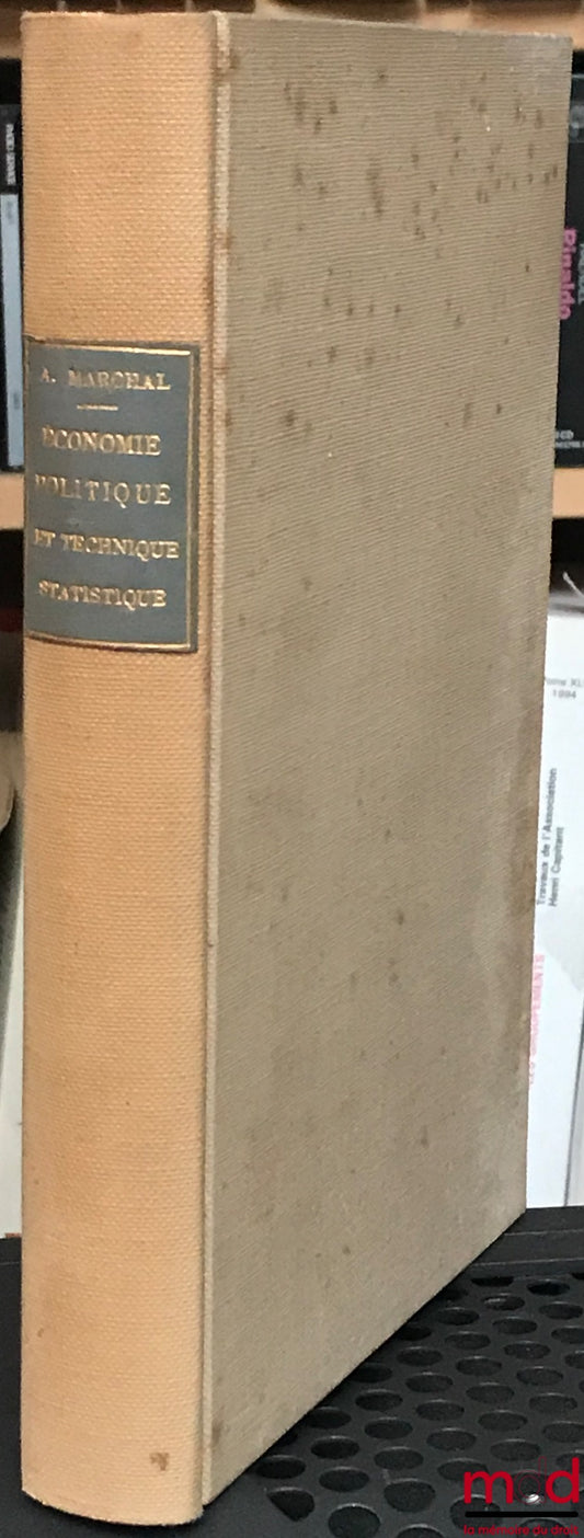 MARCHAL (André) – ÉCONOMIE POLITIQUE ET TECHNIQUE STATISTIQUE, 3ème éd. revue et augmentée