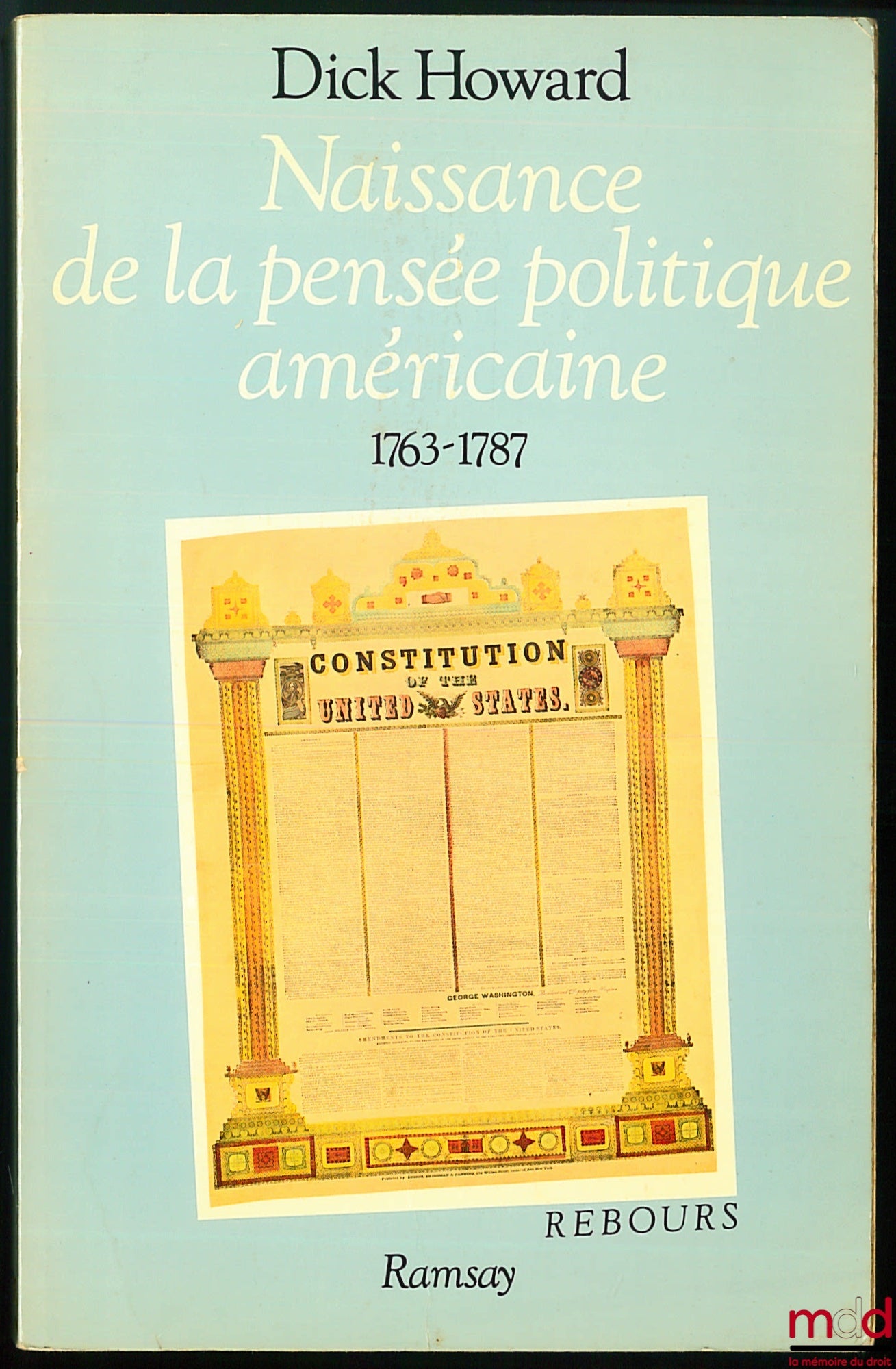 HOWARD (Dick) – NAISSANCE DE LA PENSÉE POLITIQUE AMÉRICAINE, SEPTEMBRE 1787, coll. Rebours