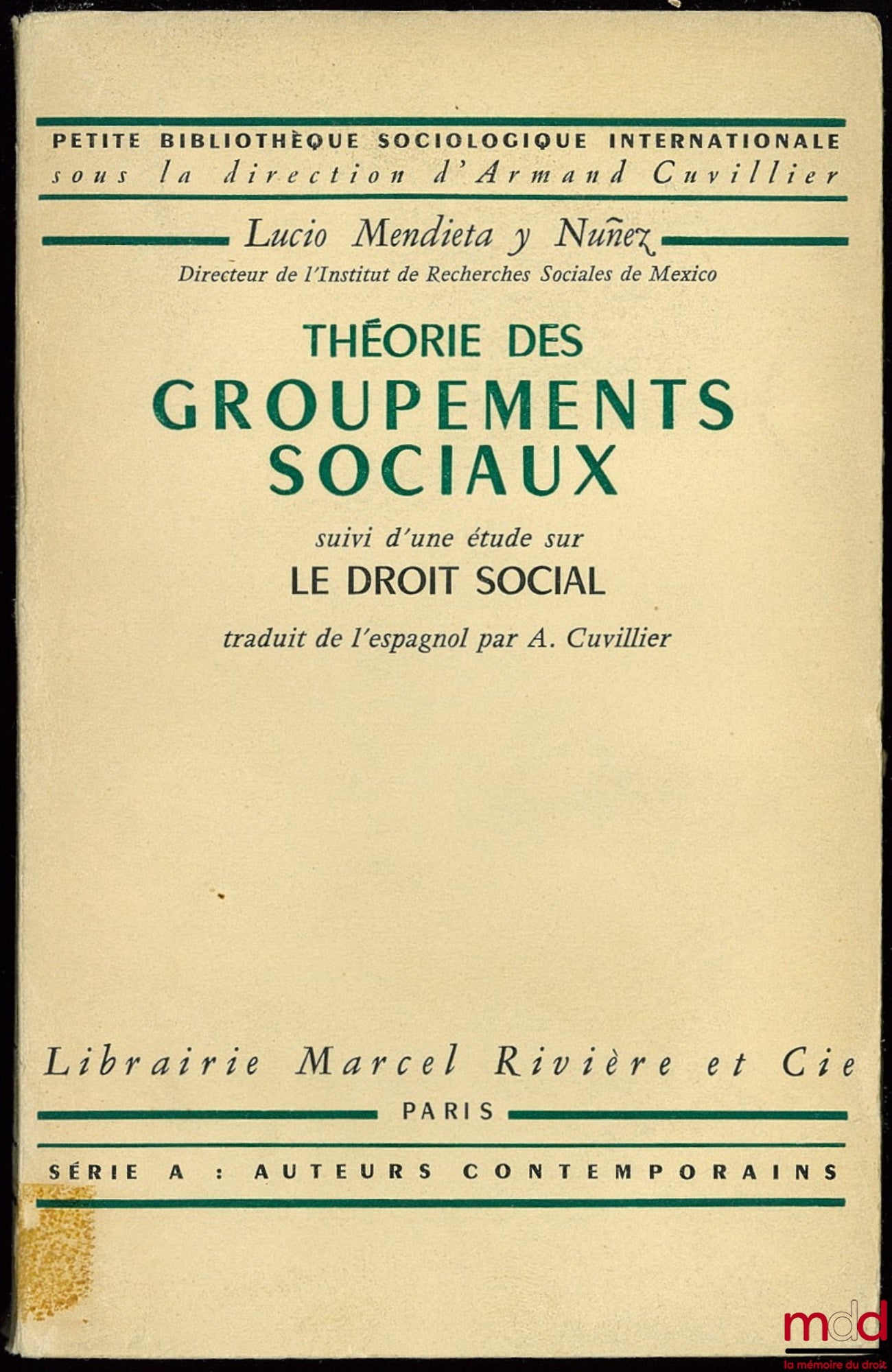 MENDIETA Y NUNEZ (Lucio) – THÉORIE DES GROUPEMENTS SOCIAUX suivi d’une étude sur LE DROIT SOCIAL, traduit de l’espagnol par A. Cuvillier, coll. Petite bibl. sociologie internationale, série A