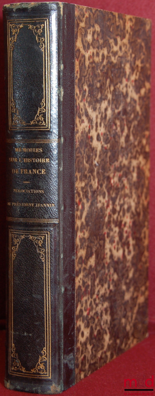 [Jeannin (le président Pierre)], BUCHON (Jean-Alexandre C.) – CHOIX DE CHRONIQUES ET MÉMOIRES SUR L’HISTOIRE DE FRANCE AVEC NOTICES LITTÉRAIRES : NÉGOCIATIONS DU PRÉSIDENT JEANNIN